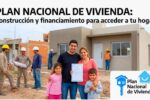 Plan Nacional de Vivienda Construcción y financiamiento para acceder a tu hogar